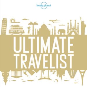 Lonely Planet's Ultimate Travel List